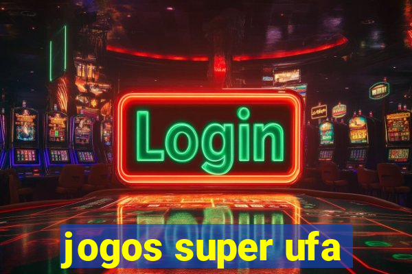 jogos super ufa